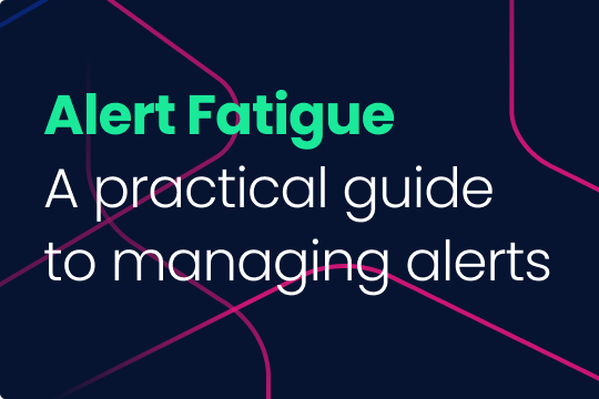 Alert Fatigue – A practical guide to managing alerts