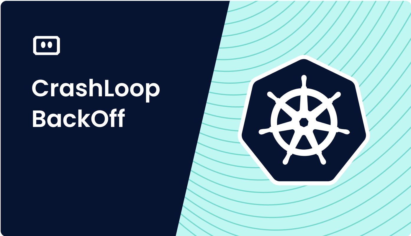 Troubleshoot and Fix Kubernetes CrashLoopBackoff Status