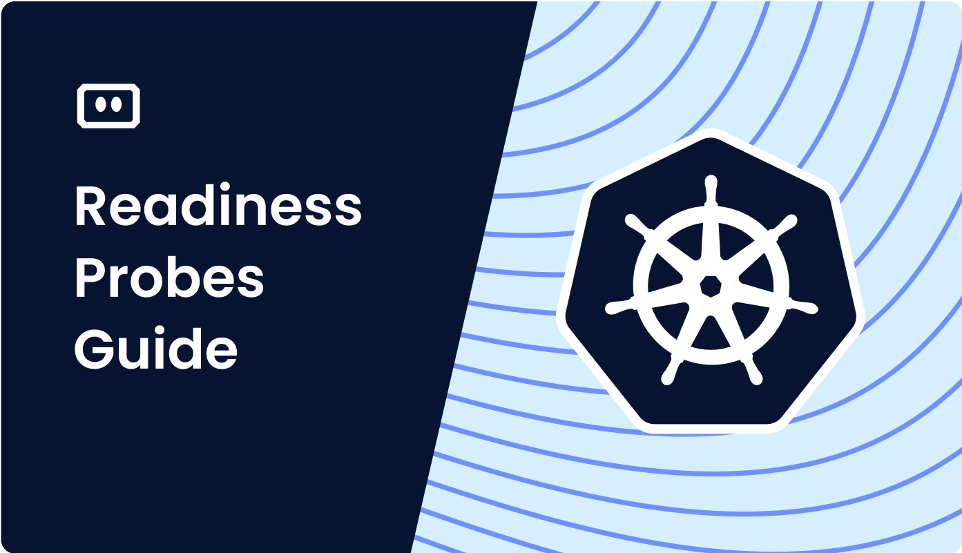 Kubernetes Readiness Probes | Practical Guide