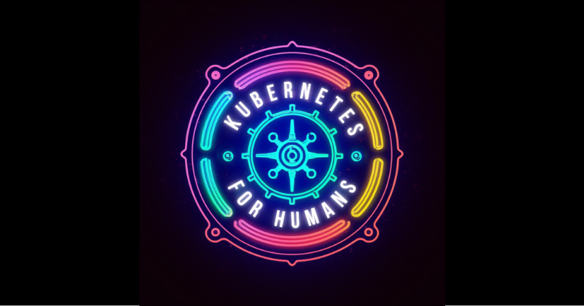 Sneak-Peek: The Kubernetes for Humans Podcast