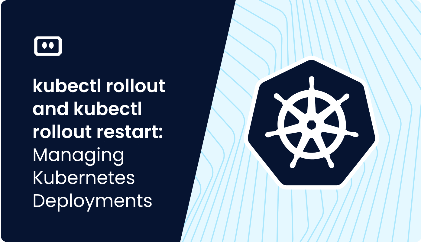 kubectl rollout and kubectl rollout restart: Managing Kubernetes Deployments