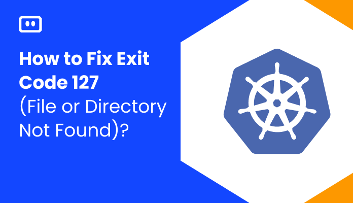 How to Fix Exit Code 127 (File or Directory Not Found)?