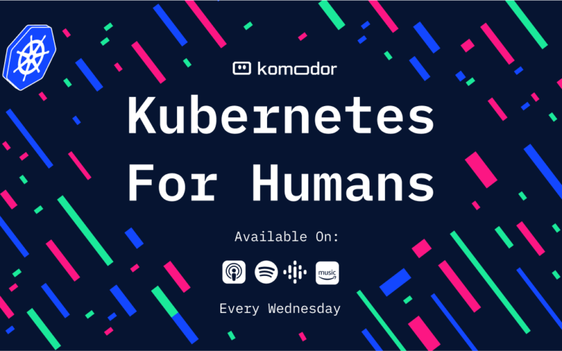 The Kubernetes for Humans Podcast 🎙️