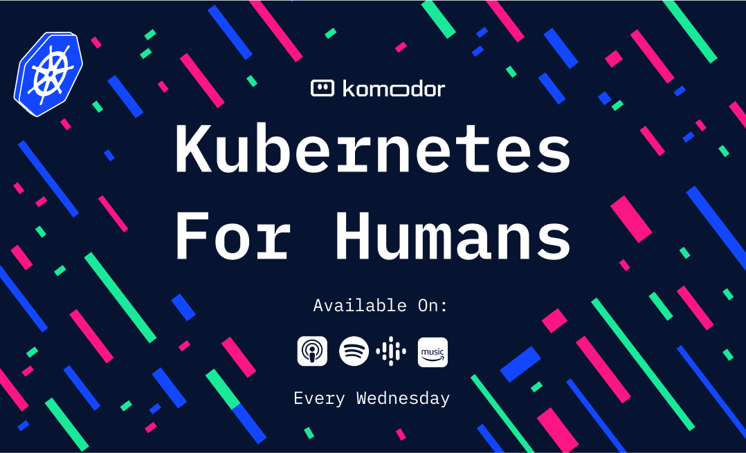 The Kubernetes for Humans Podcast 🎙️
