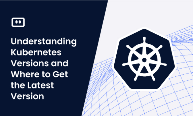 Understanding Kubernetes Versions and Where to Get the Latest Version