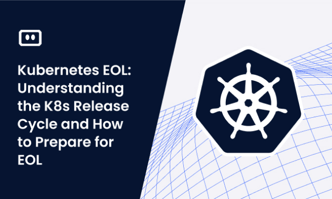 Kubernetes EOL: Understanding the K8s Release Cycle and How to Prepare for EOL