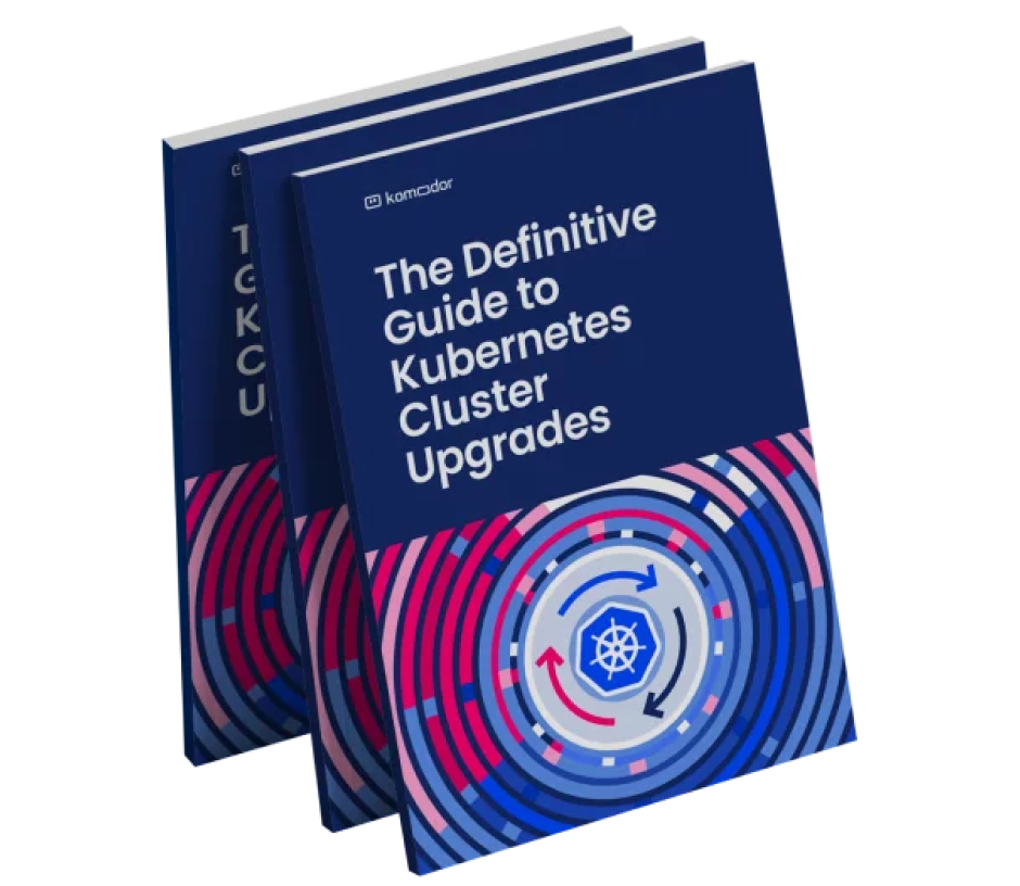 Komodor | The Definitive Guide to Kubernetes Cluster Upgrades eBook