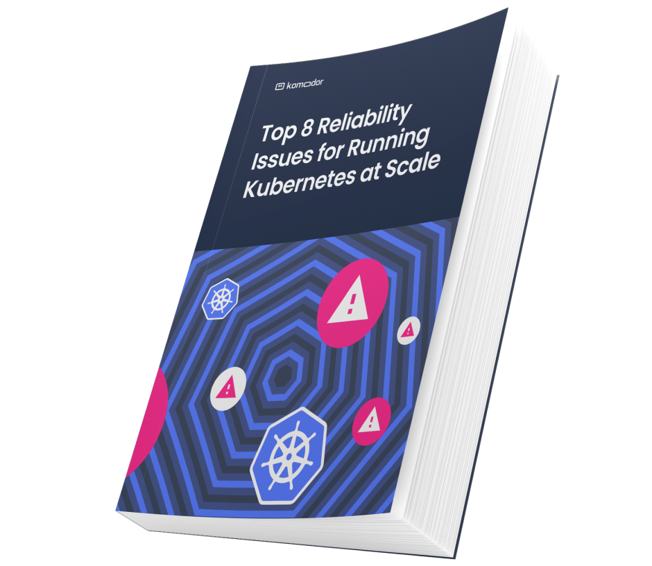 Komodor | Top 8 Reliability Issues for Running Kubernetes at Scale