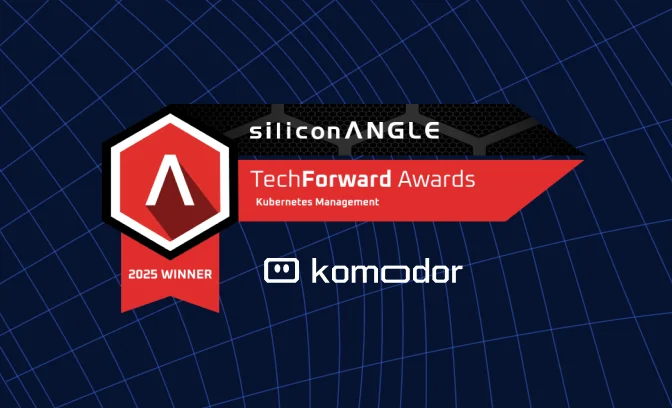 Komodor Wins SiliconANGLE TechForward Award for Kubernetes Management