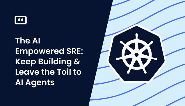 The AI Empowered SRE: Keep Building & Leave the Toil to AI Agents