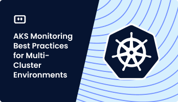 AKS Monitoring Best Practices for Multi-Cluster Environments