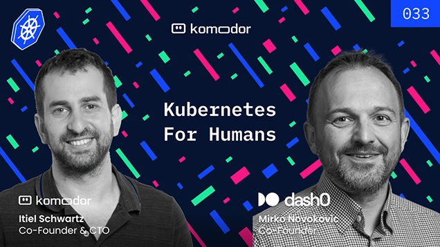 #033 – Kubernetes For Humans Podcast with Mirko Novakovic (Dash0)