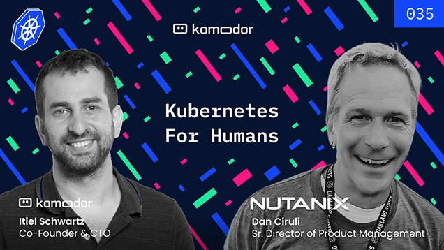 #035 – A Veteran of the Container Wars on the Past, Present, and Future of Cloud Native with Dan Ciruli (Nutanix)