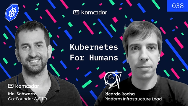 #038 – Kubernetes Supercharging Particle Physics with Ricardo Rocha (CERN)