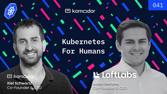 #041 – Virtualizing Kubernetes with Lukas Gentele (Loft Labs)