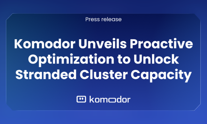 Komodor | Komodor Unveils Proactive Optimization to Unlock Stranded Cluster Capacity