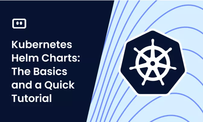 Kubernetes Helm Charts: The Basics and a Quick Tutorial