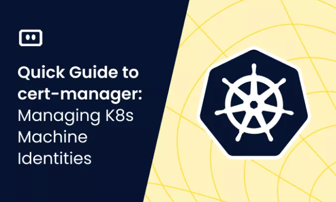 Quick Guide to cert-manager: Managing K8s Machine Identities 