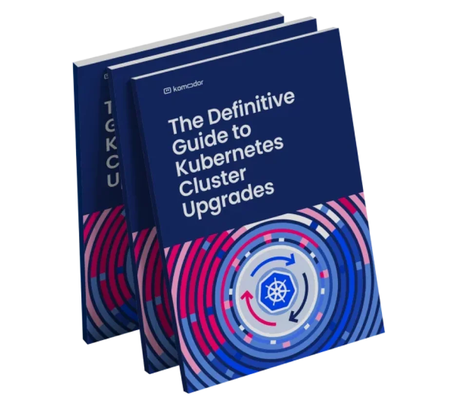 Komodor | The Definitive Guide to Kubernetes Cluster Upgrades eBook