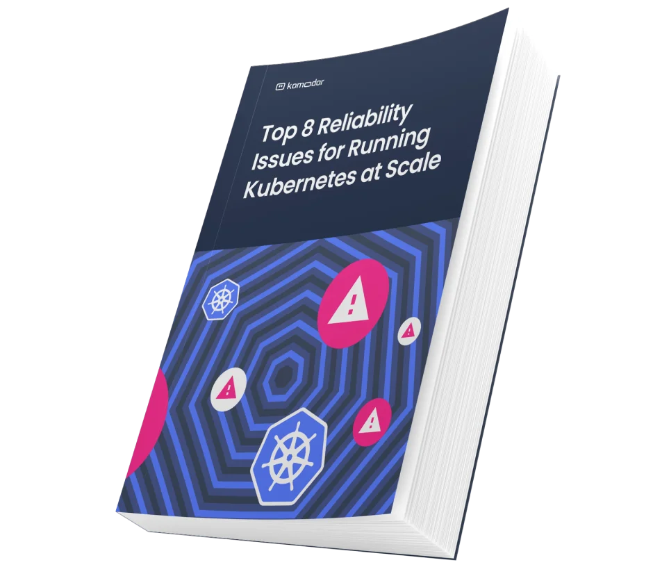 Komodor | Top 8 Reliability Issues for Running Kubernetes at Scale