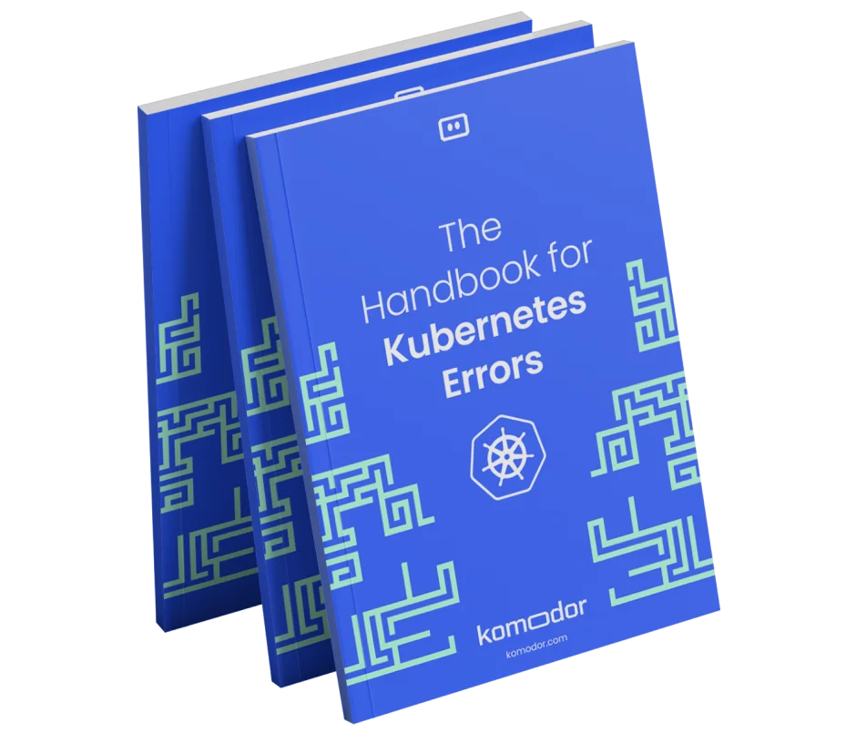 Komodor | The DevOps Handbook for Kubernetes Errors eBook